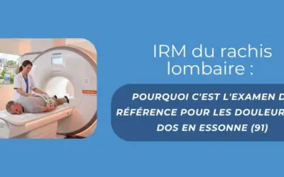 IRM du rachis lombaire en Essonne (91) : l’examen de référence pour les douleurs de dos