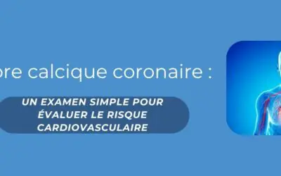 Score calcique coronaire : évaluer le risque cardiovasculaire